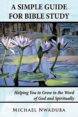 A Simple Guide for Bible Study(English, Paperback, Nwaduba Michael)