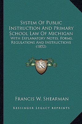 System Of Public Instruction And Primary School Law Of Michigan(English, Paperback, Shearman Francis W)