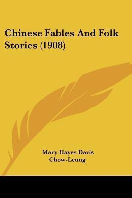 Chinese Fables And Folk Stories (1908)(English, Paperback, Davis Mary Hayes)