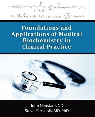 Foundations and Applications of Medical Biochemistry in Clinical Practice(English, Paperback, Neustadt Nd John)