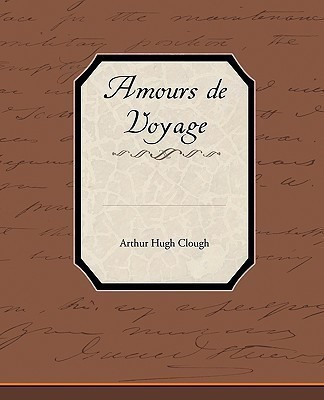 Amours de Voyage(English, Paperback, Clough Arthur Hugh)