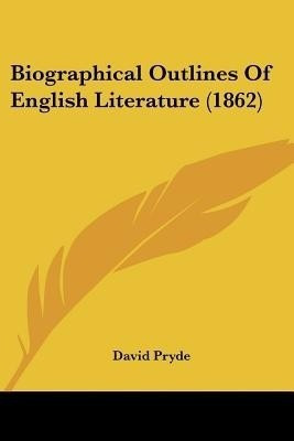 Biographical Outlines Of English Literature (1862)(English, Paperback, Pryde David)