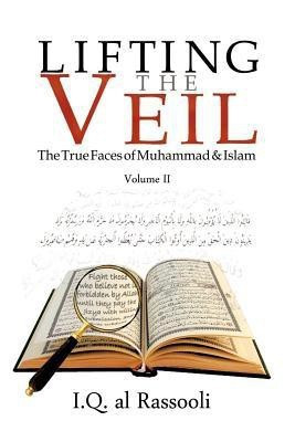 Lifting the Veil: Volume II(English, Paperback, Rassooli IQ al)