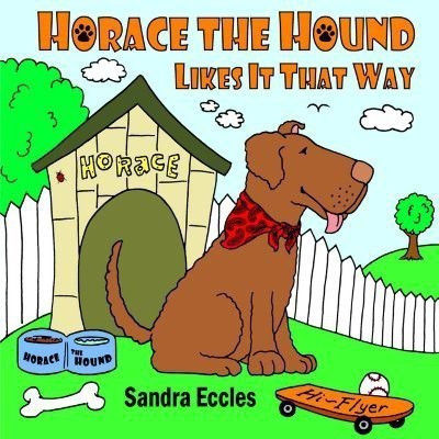 Horace The Hound Likes It That Way(English, Paperback, Eccles Sandra)