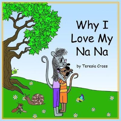 Why I Love My NaNa(English, Paperback, Cross Teresia)