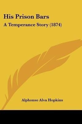 His Prison Bars(English, Paperback, Hopkins Alphonso Alva)