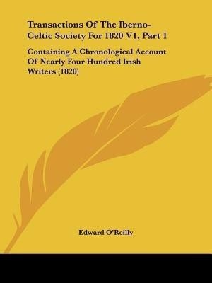 Transactions Of The Iberno-Celtic Society For 1820 V1, Part 1(English, Paperback, O'Reilly Edward)