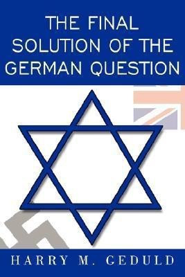 The Final Solution of the German Question(English, Paperback, Geduld Harry M)