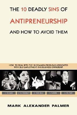 The 10 Deadly Sins of Antipreneurship(English, Paperback, Palmer Mark Alexander)