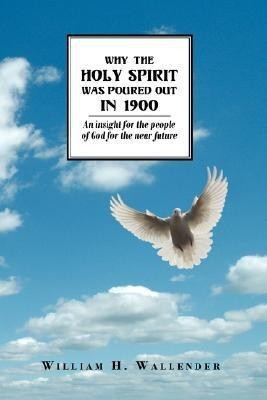 Why the Holy Spirit Was Poured Out in 1900(English, Paperback, Wallender William H.)