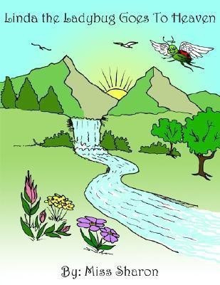Linda the Ladybug Goes To Heaven(English, Paperback, Miss Sharon)