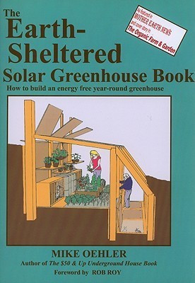 The Earth-sheltered Solar Greenhouse Book(English, Paperback, Oehler Mike)