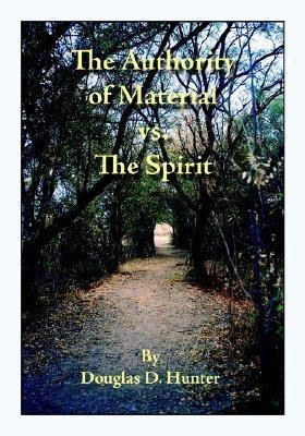 The Authority of Material Versus the Spirit(English, Paperback, Hunter Douglas D.)