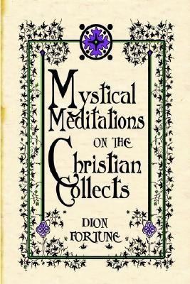 Mystical Meditations on the Christian Collects(English, Paperback, Fortune Dion)