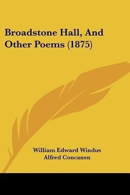 Broadstone Hall, And Other Poems (1875)(English, Paperback, Windus William Edward)