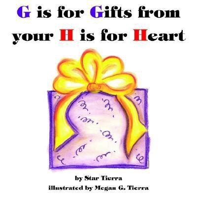 G is for Gifts from Your H is for Heart(English, Paperback, Tierra Star)