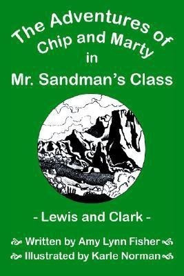 The Adventures of Chip and Marty in Mr. Sandman's Class Lewis and Clark(English, Paperback, Fisher Amy Lynn)