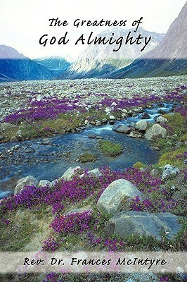 The Greatness of God Almighty(English, Paperback, McIntyre Rev. Dr. Frances)