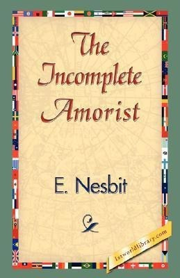 The Incomplete Amorist(English, Hardcover, Nesbit Edith)