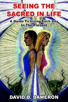 Seeing the Sacred in Life(English, Paperback, Dameron David D.)