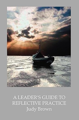 A Leader's Guide to Reflective Practice(English, Paperback, Brown Judy)
