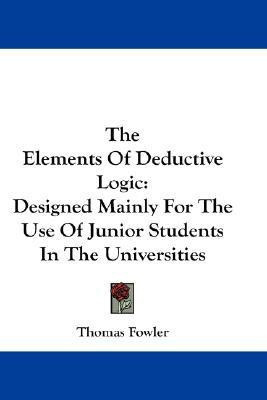 The Elements Of Deductive Logic(English, Paperback, Fowler Thomas)
