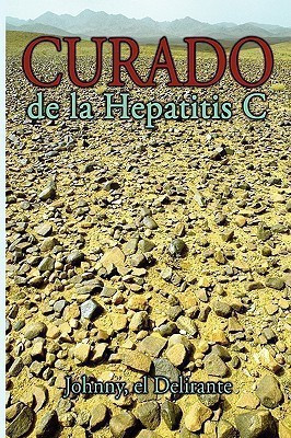 Curado De La Hepatitis C(English, Paperback, Johnny el Delirante)