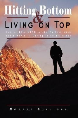 Hitting Bottom & Living on Top(English, Paperback, Milligan Robert)
