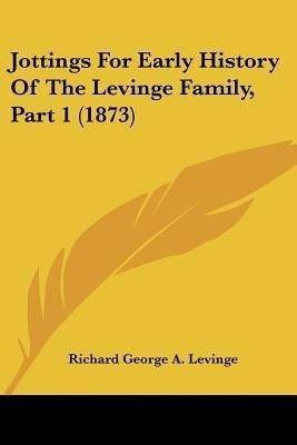 Jottings For Early History Of The Levinge Family, Part 1 (1873)(English, Paperback, Levinge Richard George A.)