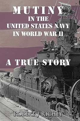 Mutiny in the United States Navy in World War II(English, Paperback, Richey Robert J)