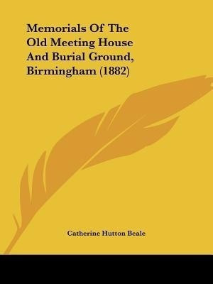 Memorials Of The Old Meeting House And Burial Ground, Birmingham (1882)(English, Paperback, unknown)