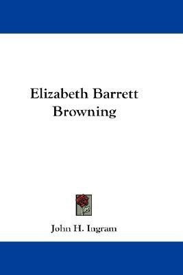 Elizabeth Barrett Browning(English, Paperback, Ingram John H)
