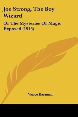 Joe Strong, The Boy Wizard(English, Paperback, Barnum Vance)