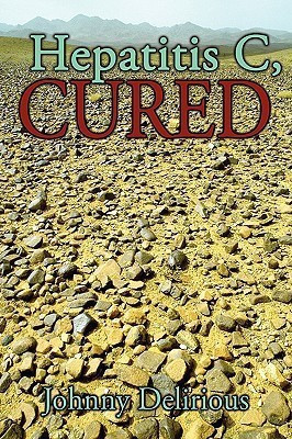 Hepatitis C, Cured(English, Paperback, Delirious Johnny)
