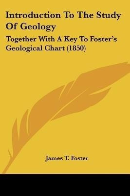 Introduction To The Study Of Geology(English, Paperback, Foster James T.)