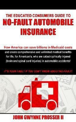 The Educated Consumers Guide to No-Fault Automobile Insurance(English, Paperback, Prosser II John Gwynne)