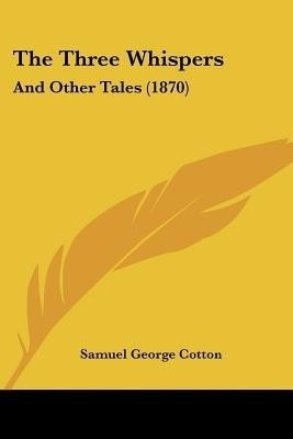 The Three Whispers(English, Paperback, Cotton Samuel George)