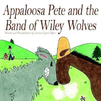 Appaloosa Pete and the Band of Wiley Wolves(English, Paperback, Myer Jessica Lynn)
