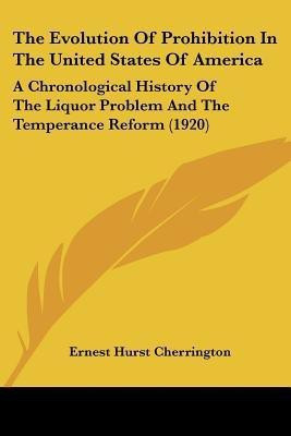 The Evolution Of Prohibition In The United States Of America(English, Paperback, Cherrington Ernest Hurst)
