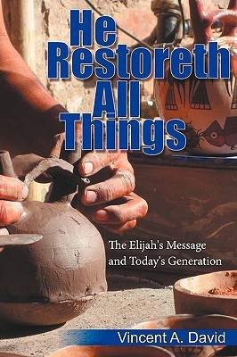 He Restoreth All Things(English, Paperback, Vincent A. David Ph.D.)