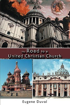 The Road to a United Christian Church(English, Paperback, Duval PhD PE Eugene J.)