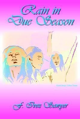 Rain in Due Season(English, Paperback, Sawyer F. Ivez)
