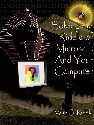 Solving the Riddle of Microsoft And Your Computer(English, Paperback, Riddle Mark S.)