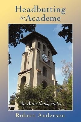 Headbutting in Academe(English, Paperback, Anderson Robert Sir)