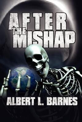 After the Mishap(English, Paperback, Barnes Albert L.)