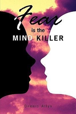 Fear is the Mind Killer(English, Paperback, Allyn Dennis)