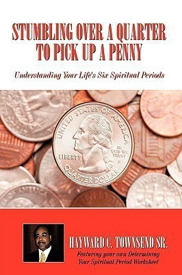 Stumbling Over A Quarter To Pick Up A Penny(English, Hardcover, Townsend Sr. Hayward C.)