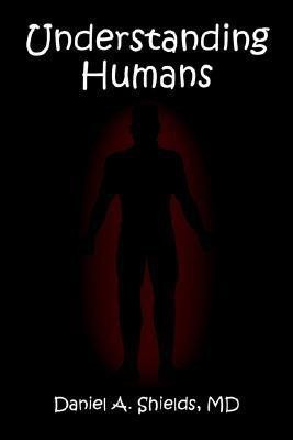 Understanding Humans(English, Paperback, Shields MD Daniel A.)