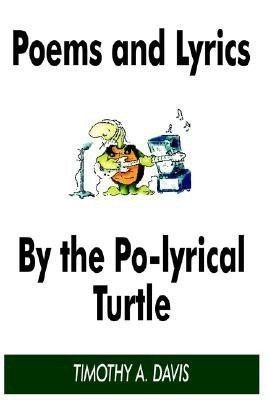 Poems and Lyrics by the Po-Lyrical Turtle(English, Paperback, DAVIS TIMOTHY A.)