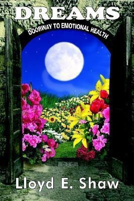 Dreams--Doorway to Emotional Health(English, Paperback, Shaw Lloyd E.)